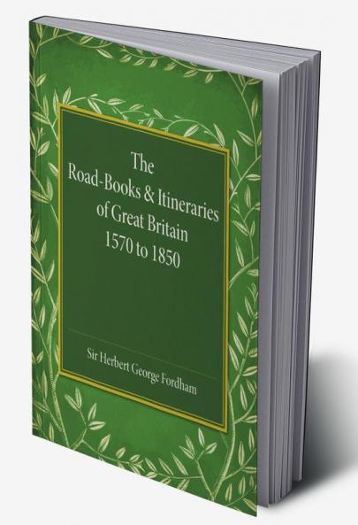 The Road-Books and Itineraries of Great Britain 1570 to 1850
