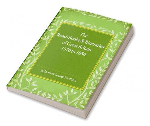 The Road-Books and Itineraries of Great Britain 1570 to 1850