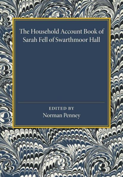 The Household Account Book of Sarah Fell of Swarthmoor Hall