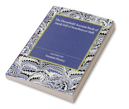 The Household Account Book of Sarah Fell of Swarthmoor Hall