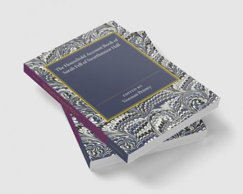 The Household Account Book of Sarah Fell of Swarthmoor Hall