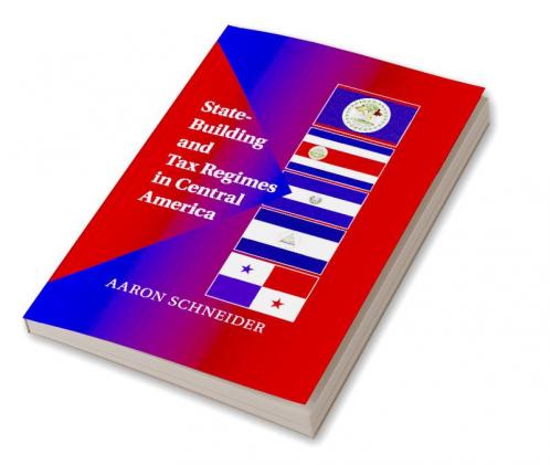 State-Building and Tax Regimes in Central America