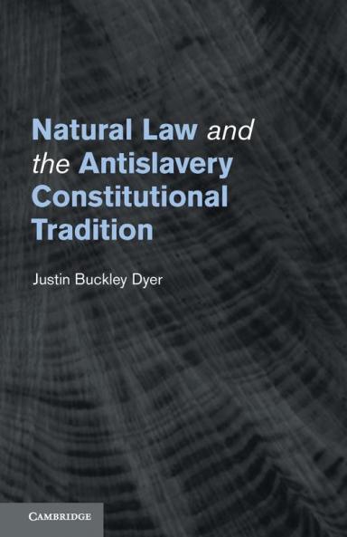 Natural Law and the Antislavery Constitutional Tradition