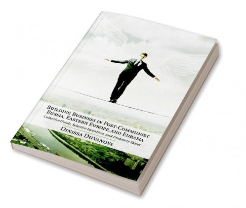 Building Business in Post-Communist Russia Eastern Europe and             Eurasia