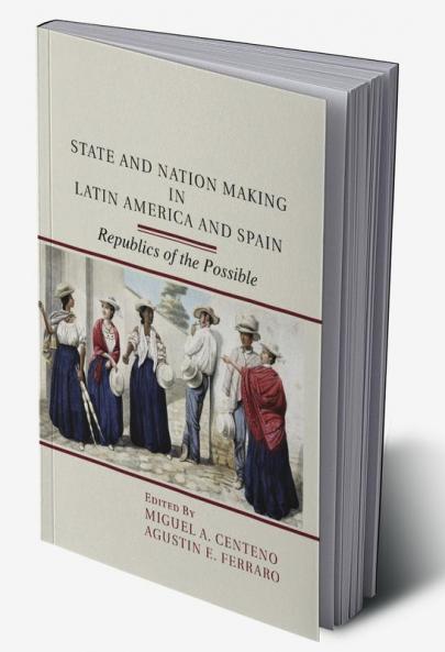 State and Nation Making in Latin America and Spain