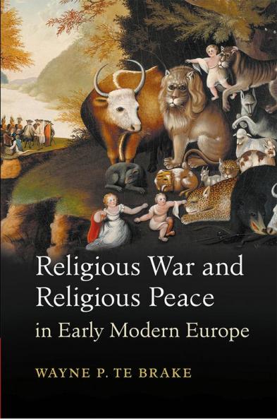Religious War and Religious Peace in Early Modern             Europe