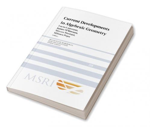 Current Developments in Algebraic Geometry