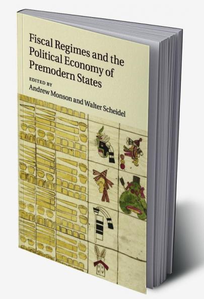 Fiscal Regimes and the Political Economy of Premodern States