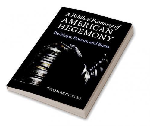 A Political Economy of American Hegemony