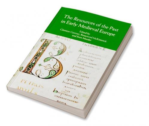 The Resources of the Past in Early Medieval Europe