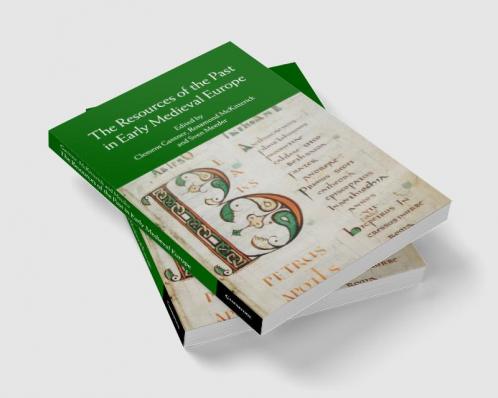 The Resources of the Past in Early Medieval Europe