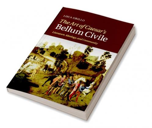 The Art of Caesar's Bellum Civile