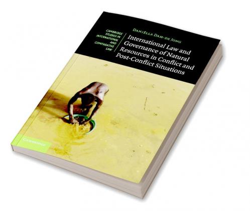 International Law and Governance of Natural Resources in Conflict and             Post-Conflict Situations