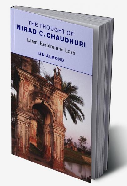 The Thought of Nirad C. Chaudhuri