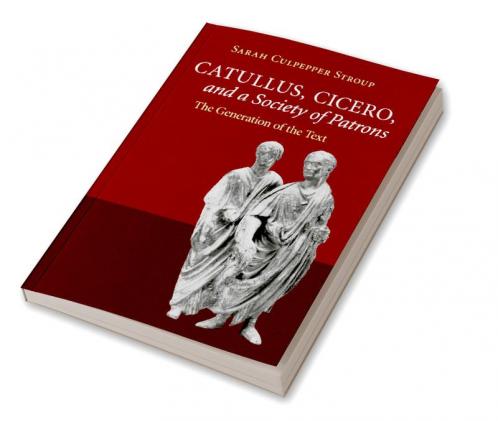 Catullus Cicero and a Society of Patrons
