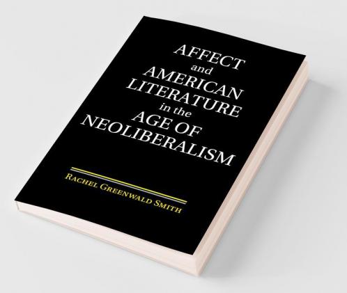 Affect and American Literature in the Age of Neoliberalism