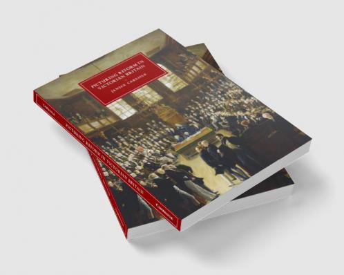 Picturing Reform in Victorian Britain
