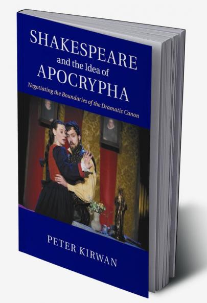Shakespeare and the Idea of Apocrypha