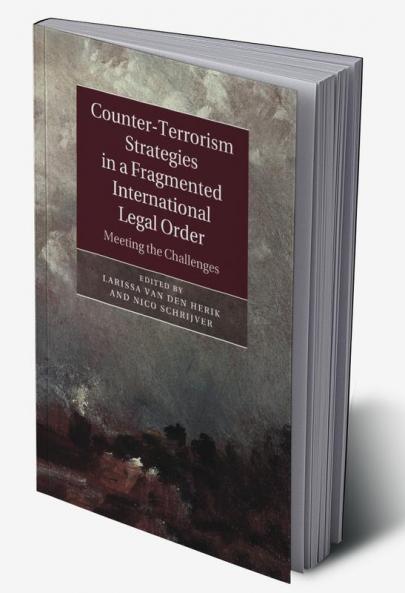 Counter-Terrorism Strategies in a Fragmented International Legal             Order