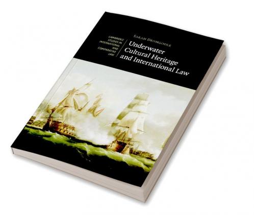 Underwater Cultural Heritage and International             Law