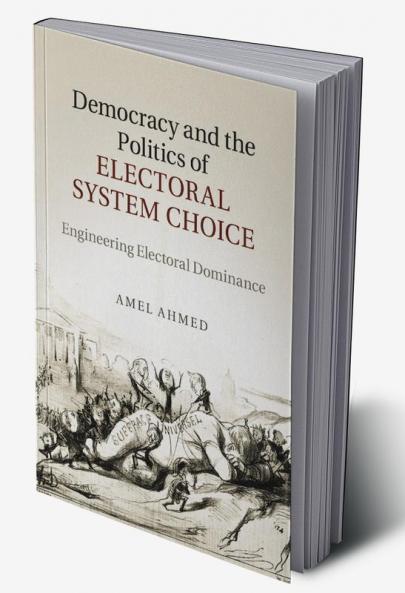 Democracy and the Politics of Electoral System             Choice