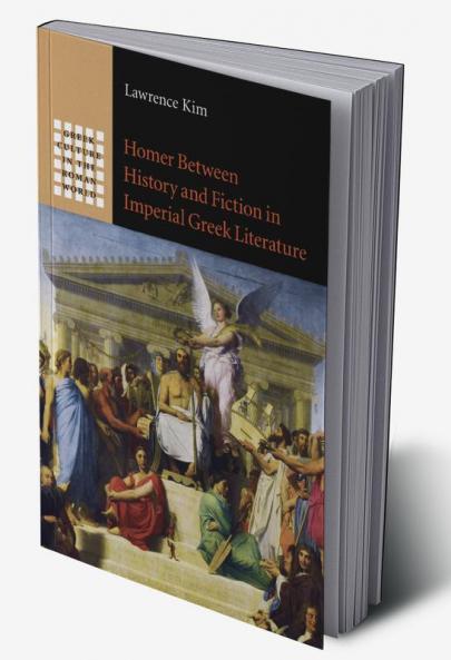 Homer between History and Fiction in Imperial Greek             Literature