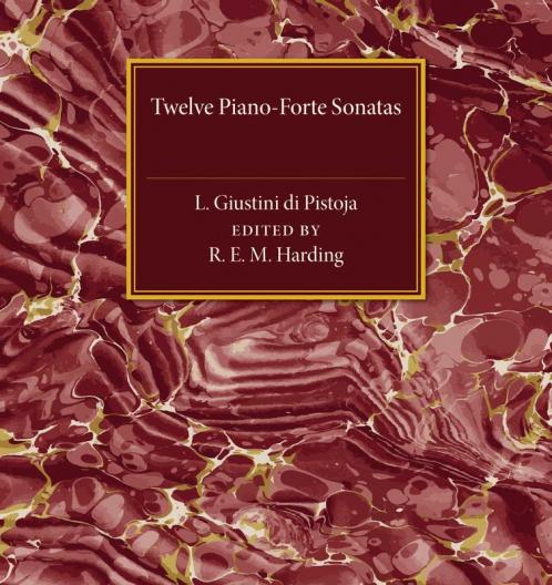 Twelve Piano-Forte Sonatas of L. Giustini di             Pistoja