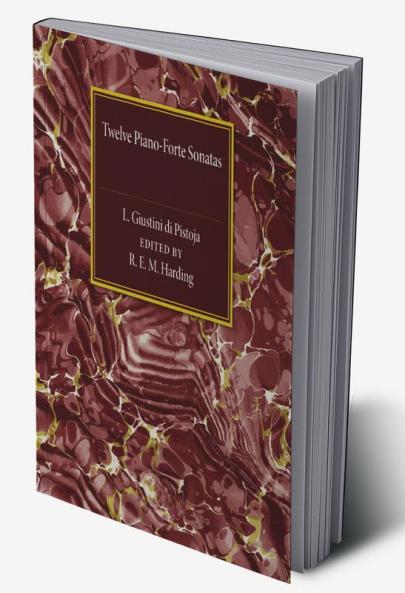 Twelve Piano-Forte Sonatas of L. Giustini di             Pistoja