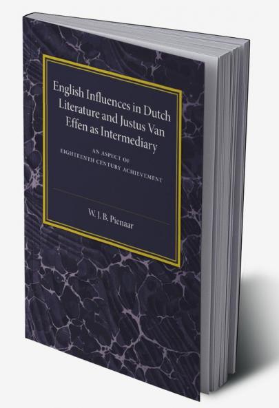 English Influences in Dutch Literature and Justus Van Effen as             Intermediary