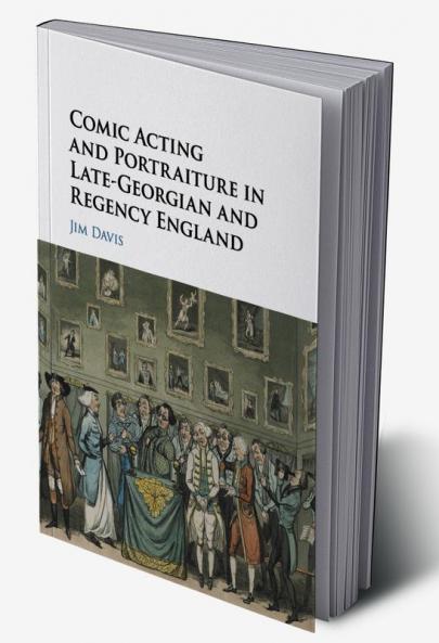 Comic Acting and Portraiture in Late-Georgian and Regency England