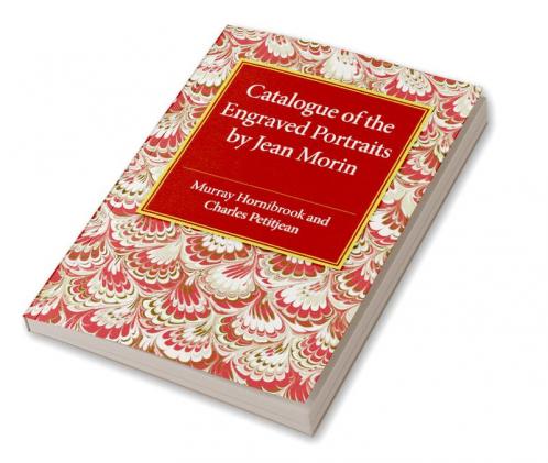 Catalogue of the Engraved Portraits by Jean             Morin