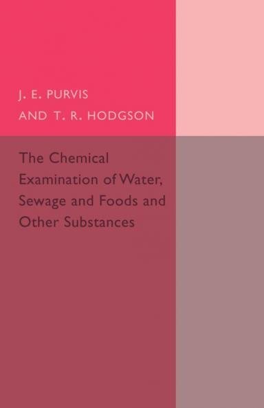 The Chemical Examination of Water Sewage and             Foods