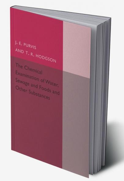 The Chemical Examination of Water Sewage and             Foods
