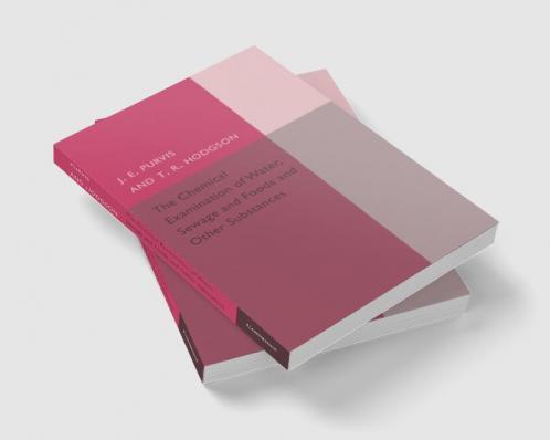 The Chemical Examination of Water Sewage and             Foods