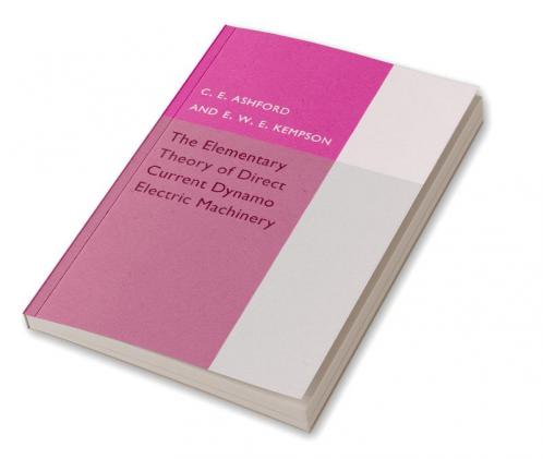 The Elementary Theory of Direct Current Dynamo Electric             Machinery