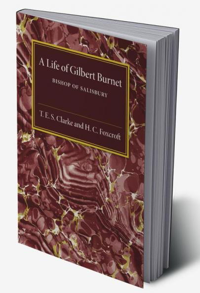 A Life of Gilbert Burnet