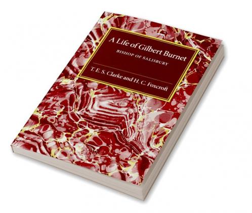 A Life of Gilbert Burnet