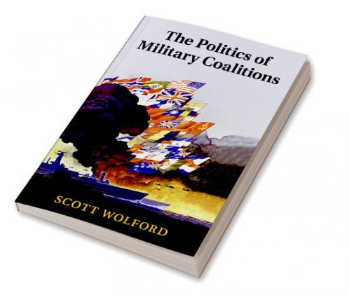 The Politics of Military Coalitions