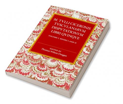 M. Tulli Ciceronis Tusculanarum Disputationum Libri             Quinque