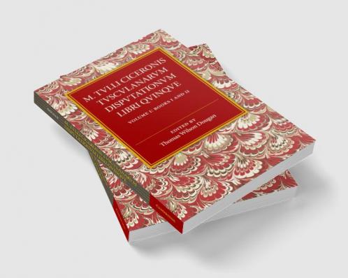 M. Tulli Ciceronis Tusculanarum Disputationum Libri             Quinque