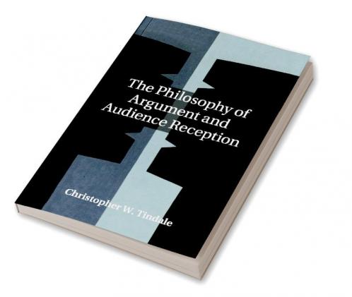 The Philosophy of Argument and Audience Reception