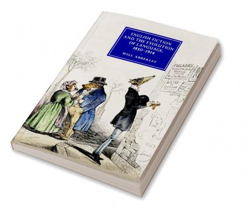 English Fiction and the Evolution of Language 1850-1914