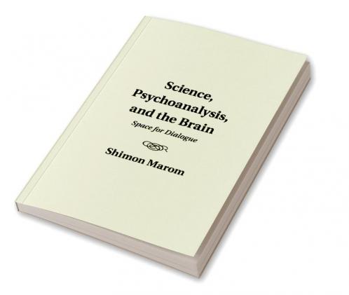 Science Psychoanalysis and the Brain