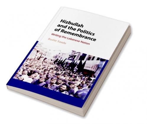 Hizbullah and the Politics of Remembrance