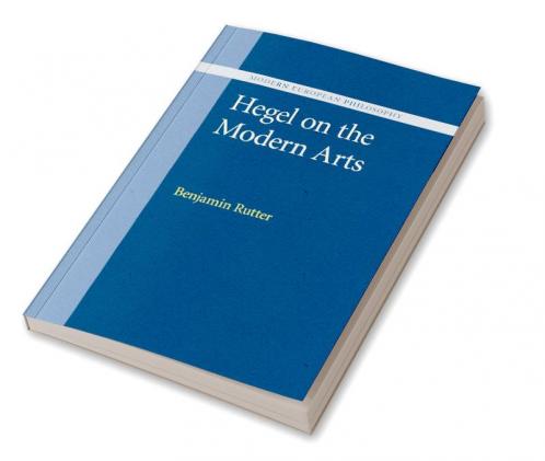 Hegel on the Modern Arts