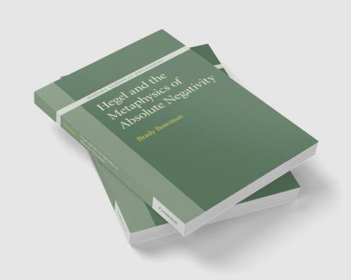 Hegel and the Metaphysics of Absolute             Negativity