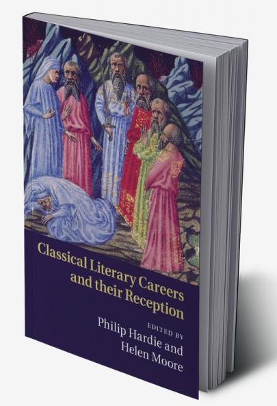 Classical Literary Careers and their             Reception