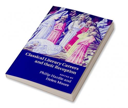 Classical Literary Careers and their             Reception