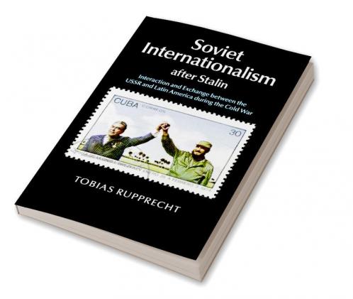 Soviet Internationalism after Stalin