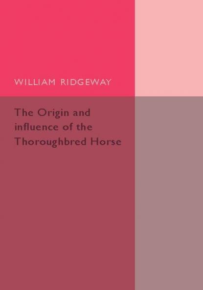 The Origin and Influence of the Thoroughbred             Horse